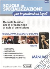 Scuole di specializzazione per le professioni legali. Manuale teorico per la preparazione ai quiz di ammissione. Programma completo d'esame libro