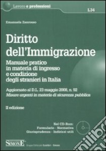 Diritto dell'immigrazione. Manuale pratico in materia di ingresso e condizione degli stranieri in Italia. Con CD-ROM libro di Zanrosso Emanuela