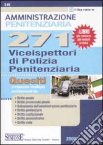 Duecentosettantuno viceispettori di polizia penitenziaria. Quesiti a risposta multipla libro