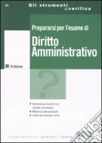 Prepararsi per l'esame di diritto amministrativo libro