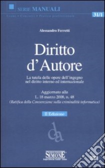 Diritto d'Autore. La tutela delle opere dell'ingegno nel diritto interno ed internazionale libro di Ferretti Alessandro