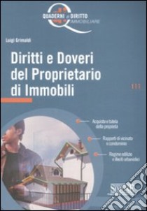 Diritti e doveri del proprietario di immobili libro di Grimaldi Luigi