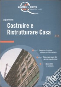 Costruire e ristrutturare casa libro di Grimaldi Luigi