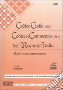 Codice civile (1865). Codice di commercio (1882) del Regno d'Italia. Testi non commentati libro di Pepe I. (cur.)