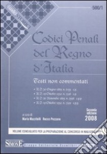 Codici penali del Regno d'Italia. Testi non commentati libro di Mazzitelli M. (cur.); Pezzano R. (cur.)