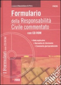 Formulario della responsabilità civile commentato. Con CD-ROM libro di Di Pirro M. (cur.)