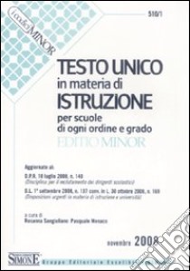 Testo unico in materia di istruzione. Per scuole di ogni ordine e grado libro di Sangiuliano R. (cur.); Monaco P. (cur.)