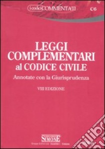 Leggi complementari al codice civile. Annotate con la Giurisprudenza libro