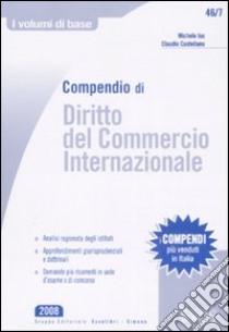 Compendio di diritto del commercio internazionale libro di Ius Michele; Castellano Claudio