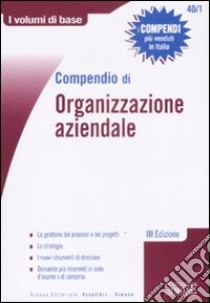 Compendio di organizzazione aziendale libro