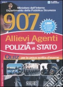 Novecentosette allievi agenti della polizia di stato. Quiz per la prova scritta d'esame libro