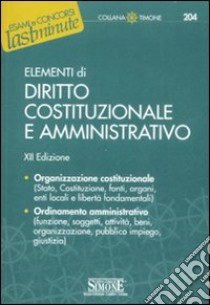 Elementi di diritto costituzionale e amministrativo libro