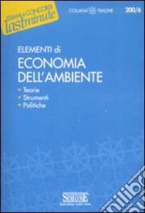 Elementi di economia dell'ambiente libro di Spaziani S. (cur.)