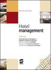 Hotel management. Con materiali per il docente. Per gli Ist. tecnici libro di Di Maio M. Gabriella