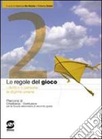 Le regole del gioco. Diritti, doveri e libertà. Per le Scuole superiori libro di De Nicola Gianluca, Orsini Roberta