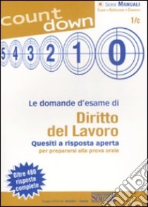 Le domande d'esame di diritto del lavoro. Quesiti a risposta aperta per prepararsi alla prova orale libro