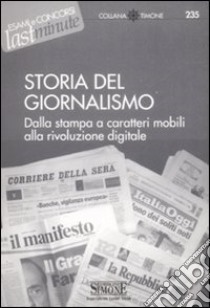 Storia del giornalismo. Dalla stampa a caratteri mobili alla rivoluzione digitale libro