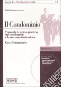 Il condominio. Manuale teorico-pratico sul condominio e la sua amministrazione. Con CD-ROM libro di Cusano Rodolfo