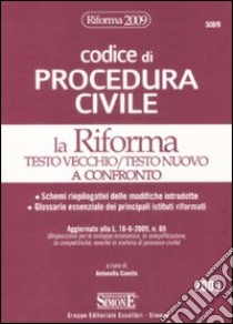 Codice di procedura civile. La riforma. Testo vecchio / testo nuovo a confronto libro di Comite A. (cur.)