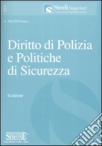 Diritto di polizia e politiche di sicurezza libro di Di Franco Vito