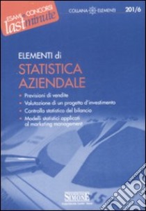 Elementi di statistica aziendale libro di Iodice C. (cur.); Salicone T. (cur.)