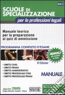 Scuole di specializzazione per le professioni legali. Manuale teorico per la preparazione ai quiz di ammissione. Programma completo d'esame libro