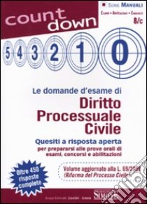 Le domande d'esame di diritto processuale civile. Quesiti a risposta aperta per prepararsi alle prove orali di esami, concorsi e abilitazioni libro