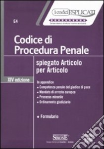 Codice di procedura penale spiegato articolo per articolo libro