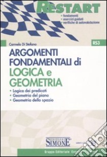 Argomenti fondamentali di logica e geometria libro di Di Stefano Carmelo