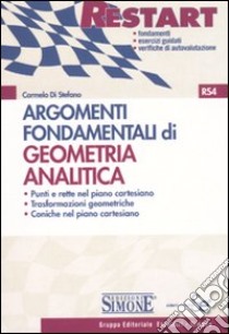 Argomenti fondamentali di geometria analitica libro di Di Stefano Carmelo