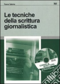 Le tecniche della scrittura giornalistica. Con CD-ROM libro di Salerno Franco