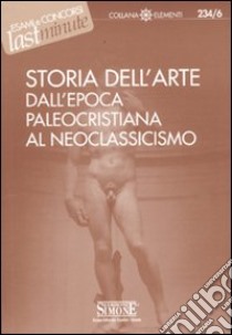 Storia dell'arte dall'epoca paleocristiana al neoclassicismo libro di Guidetti M. (cur.)