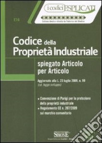 Codice della proprietà industriale spiegato articolo per articolo libro