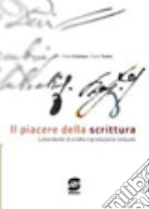 Il piacere della scrittura. Laboratorio di analisi e produzione testuale. Per i Licei e gli Ist. magistrali libro di Graziano Paolo, Trama Paolo