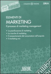 Elementi di marketing. Il processo di marketing management libro di Salicone T. (cur.)