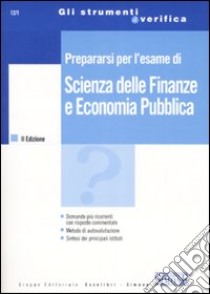 Prepararsi per l'esame di scienza delle finanze e economia pubblica libro