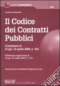 Il codice dei contratti pubblici libro di Giurdanella Carmelo