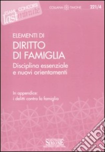 Elementi di diritto di famiglia. Disciplina essenziale e nuovi orientamenti libro di Costagliola A. (cur.)