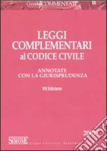 Leggi complementari al codice civile. Annotate con la giurisprudenza libro