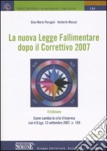 La nuova legge fallimentare dopo il correttivo 2007 libro di Perugini G. Mario - Massei Umberto