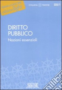 Diritto pubblico. Nozioni essenziali libro