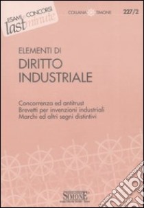 Elementi di diritto industriale. Concorrenza ed antitrust. Brevetti per invenzioni industriali. Marchi ed altri segni distintivi libro di Di Majo D. (cur.)