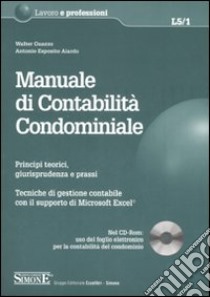 Manuale di contabilità condominiale. Principi teorici, giurisprudenza e prassi. Tecniche di gestione contabile con il supporto di Microsoft Excel. Con CD-ROM libro di Guazzo Walter - Aiardo Antonio E.