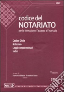 Codice del notariato per la formazione, l'accesso e l'esercizio libro di Gibboni F. (cur.); Russo F. (cur.)