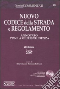 Nuovo codice della strada e regolamento. Annotato con la giurisprudenza. Con CD-ROM libro di Chiaese R. (cur.); Petrucci R. (cur.)