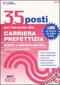 Trentacinque posti per l'accesso alla carriera prefettizia. Quesiti a risposta multipla per la prova preselettiva libro