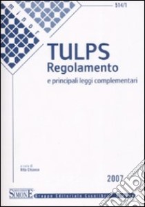 Tulps. Regolamento e leggi complementari libro di Chiaese R. (cur.)