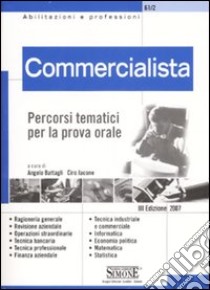 Commercialista. Percorsi tematici per la prova orale libro di Battagli A. (cur.); Iacone C. (cur.)