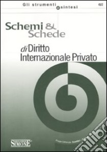 Schemi & schede di diritto internazionale privato libro