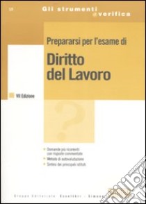 Prepararsi per l'esame di diritto del lavoro libro di D'Agostino C. (cur.); Ceccaroli D. (cur.)